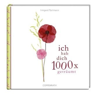 ich hab dich 1000 x geträumt (Geschenkbücher für Erwachsene) ich hab dich 1000 x geträumt (Geschenkbücher für Erwachsene)