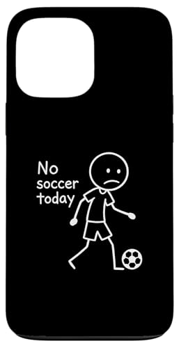 No Soccer Today, Funny Sad Stickfigure �T�b�J�[�I�� �X�}�z�P�[�X iPhone 13 Pro Max �p