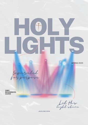 Holy Lights: A Beginner’s Guide to DMX Lighting for Churches