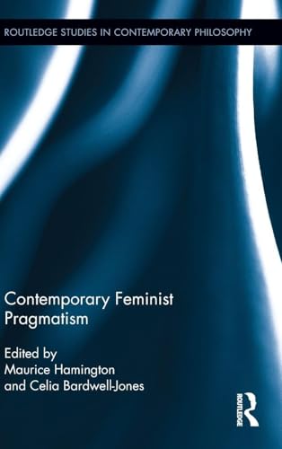 Contemporary Feminist Pragmatism (Routledge Studies in Contemporary Philosophy)