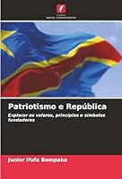 Patriotismo e República: Explorar os valores, princípios e símbolos fundadores (Portuguese Edition) 6206810941 Book Cover