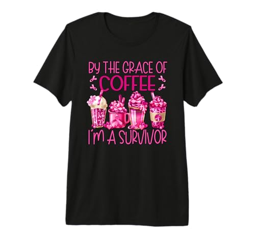 by The Grace of Coffee Im A Survivor Funny Breast Cancer Premium T-Shirt