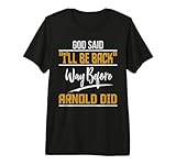 God Said 'I'll Be Back' Way Before Arnold Did Funny Premium T-Shirt