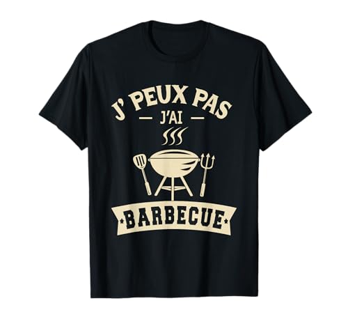 J'Peux Pas J'ai Barbecue - Cadeau Original Homme Humour T-Shirt