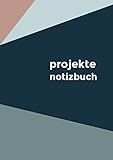 Projekte Notizbuch: Projektplaner für Designer, Architekt, Entwickler, Filmemacher Künstler