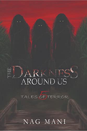 The Darkness Around Us : 5 Tales of Terror