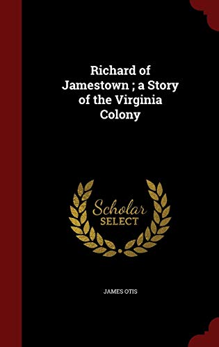 Richard of Jamestown; a Story of the Virginia C... 1296805697 Book Cover