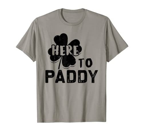 Here To Paddy Funny St. Patrick's Day Gift T-Shirt