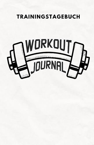 Dein Workout Journal - Trainingstagebuch für Beginner und Fortgeschrittene - Fitness, Workout, Gym, A5 Format