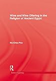 Wine & Wine Offering In The Religion Of Ancient Egypt (Studies in Egyptology)