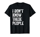 I Don't Know These People Family Vacation Trip T-Shirt