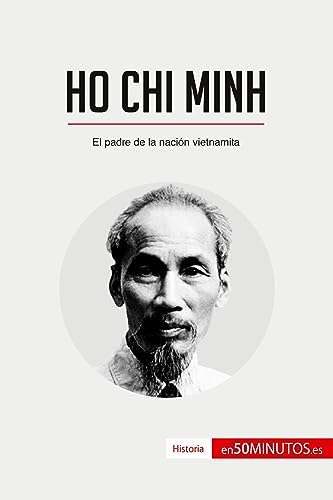 Ho Chi Minh: El padre de la nación vietnamita