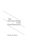 The American Dream in the Great Depression (Contributions in American Studies) 0837194784 Book Cover
