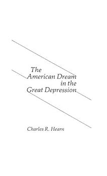 The American Dream in the Great Depression (Contributions in American Studies)