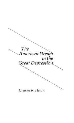 The American Dream in the Great Depression (Contributions in American Studies)