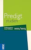  Predigtstudien 2022/2023 - 1. Halbband: Vom 1. Advent bis zum 5. Sonntag nach Ostern (Rogate) - Perikopenreihe V (Fortsetzung Predigtstudien)