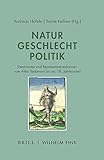 Natur - Geschlecht - Politik: Denkmuster und Repräsentationsformen vom Alten Testament bis in die Neuzeit