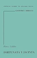 Perez Galdos: Fortunata Y Jacinta (Critical Guides to Spanish Texts) 0729300412 Book Cover