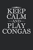 Keep Calm And Play Congas Notebook - Large 6 x 9 inches - 127 Pages