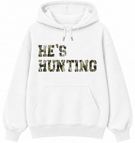 He's Hunting Sweatshirt Hes Hunting Sweatshirts for Women Graphic Hoodies