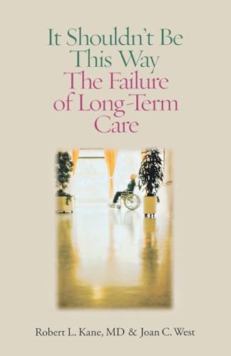 It Shouldn't Be This Way: The Failure of Long-Term Care