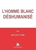 L'Homme blanc déshumanisé