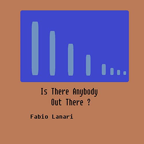 Is There Anybody out There ?