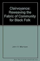 Clairvoyance: Reweaving the Fabric of Community for Black Folk 0966320506 Book Cover