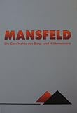 mansfelder bergbau  Mansfeld - Die Geschichte des Berg- und Hüttenwesens (Veröffentlichungen aus dem Deutschen Bergbau-Museum)