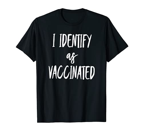 I Identify As Vaccinated, By Yoray T-Shirt