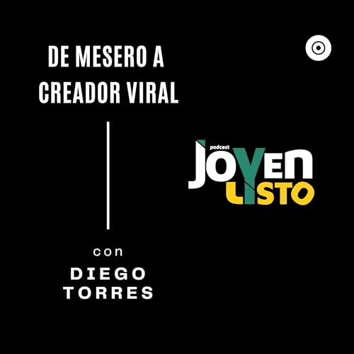 25. "Hacer Contenido Me Cambi&oacute; La Vida"🚀 | Diego Torres en Joven y Listo - con Diego Torres copertina
