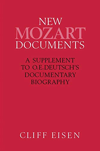 New Mozart Documents: A Supplement to O.E.Deutsch’s Documentary Biography