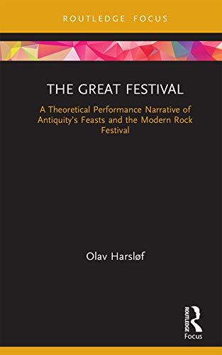 The Great Festival: A Theoretical Performance Narrative of Antiquity’s Feasts and the Modern Rock Festival