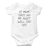 AW Fashions If Mom Says No, My Aunt Will Say Yes Baby Bodysuit Funny Adorable Newborn Outfit for Infants (Newborn, White)