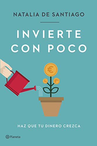 Invierte Con Poco: Haz Que Tu Dinero Crezca No Ficción Invierte Con Poco: Haz Que Tu Dinero Crezca No Ficción