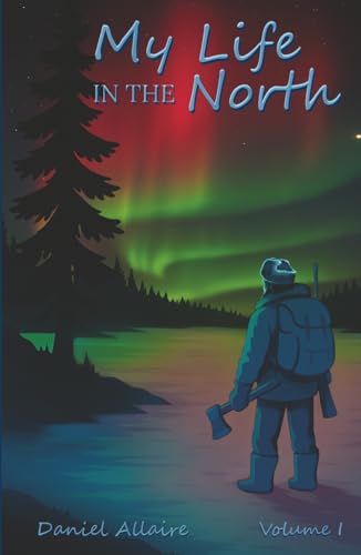 My Life in the North: Volume I