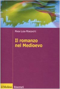 Vedi scheda su Amazon Il romanzo nel Medioevo. Francia, Spagna, Italia