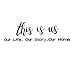 6 Pcs Sticker Mural This Is Us Our Life Our Story Our Home Autocollant Mural en Vinyle avec Lettres Mots Inspirants Autocollants de Citation de Motivation pour Décoration de Chambre du Salon