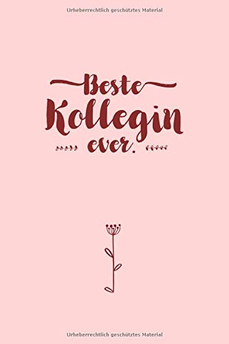 Beste Kollegin Ever - Notizbuch • Journal • Tagebuch: Lustiges Geschenk für gute Freunde, Kolle Beste Kollegin Ever - Notizbuch • Journal • Tagebuch: Lustiges Geschenk für gute Freunde, Kolle