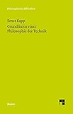 Grundlinien einer Philosophie der Technik: Zur Entstehungsgeschichte der Kultur aus neuen Gesichtspunkten (Philosophische Bibliothek 675)