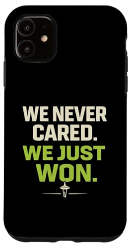 We Never Cared, We Just Won Funny Sports Fan �X�}�z�P�[�X iPhone 11 �p