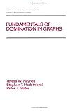 Fundamentals of Domination in Graphs (Chapman & Hall/CRC Pure and Applied Mathematics)