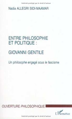 Entre philosophie et politique : giovanni gentile.un philosophe engage sous le fascime