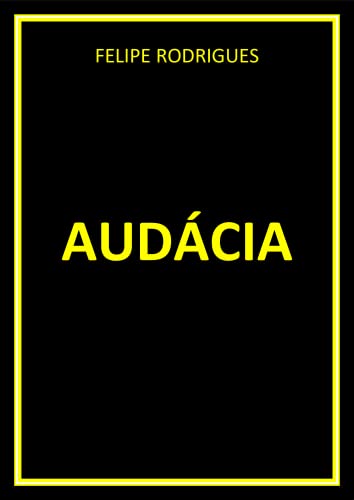 AUDÁCIA - RODRIGUES  , FELIPE