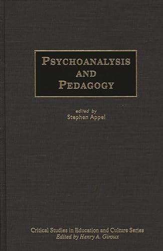 Psychoanalysis and Pedagogy (Critical Studies in Education and Culture Series)