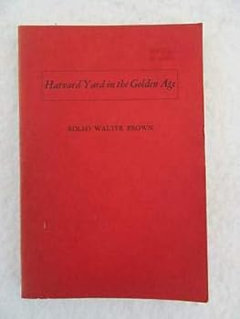 Rollo Walter Brown HARVARD YARD IN THE GOLDEN AGE Current Books 1948 2nd Print