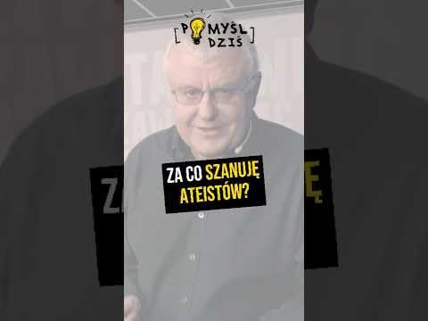 🟢 Za co szanuję ateist&oacute;w? #PomyślDziś odc. 2495