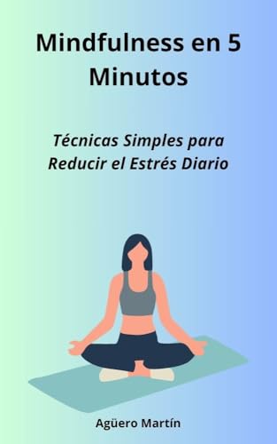 Mindfulness en 5 Minutos: Técnicas Simples para Reducir el Estrés Diario