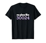 No Place Like 30024 Show your Georgia neighborhood pride. If you're living in Suwanee, Sugar Hill, Buford then show your hometown of Suwanee is where we all want to be. Lightweight, Classic fit, Double-needle sleeve and bottom hem