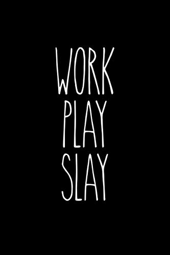 Work Play Slay: Minimalist Blank Lined Journal Notebook Diary: 200 Pages, 6 x 9, College Ruled (Simple Lined Journal)